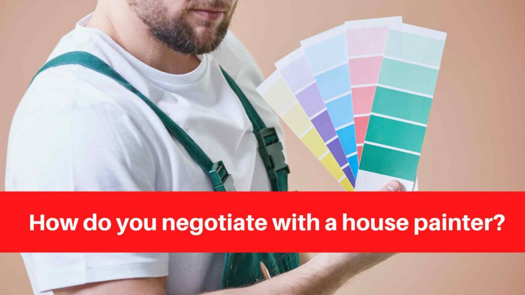 How do you negotiate with a house painter